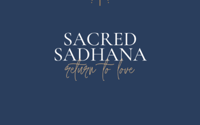 Sacred Sadhana 2021 – return to love